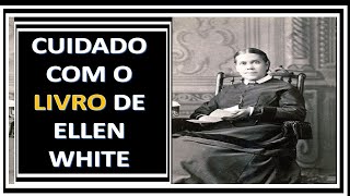 Cuidado com o livro de Ellen White - Canal: Adventismo 2.0