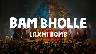 Laxmi Bomb - Bam Bholle (Lyrics)