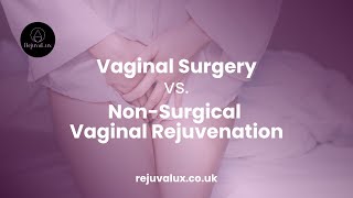 Vaginal Surgery vs. Non-Surgical Vaginal Rejuvenation: Which is Right for You?