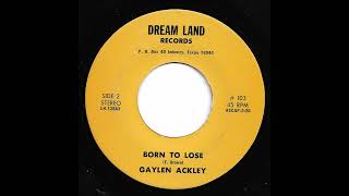 Gaylen Ackley - Born To Lose