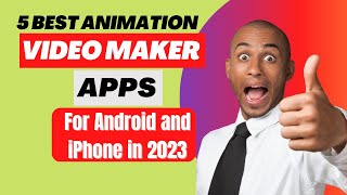 5 Best Animation Video Maker Apps For Android and iPhone in 2023