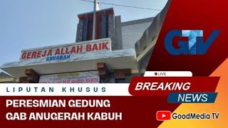 LIPUTAN KHUSUS | Peresmian Gedung GAB Anugerah Kabuh | 23 Juli 2024 | With: Gereja Soe Kwang Korea