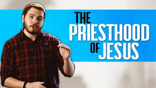 The Priesthood of Jesus: Why Jesus DIDN'T have the Aaronic Priesthood