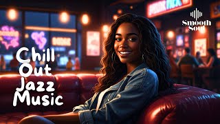 🔴 Chill Out Jazz Music |Smooth Soul Playlist | LIVE ▶️