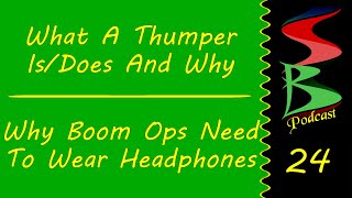 What A Thumper Is/Does & Why Boom Ops Should Wear Headphones, Speed Bumps Podcast 24