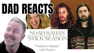 Dad Reacts to Noah Kahan & Hozier Duet on Northern Attitude