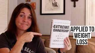 Extreme Ownership Applied to the Weight Loss Journey