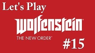 Let's Play Wolfenstein: The New Order - Part 15: Destroying the London Monitor.