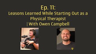 RLS Podcast Ep. 11: Lessons Learned While Starting Out as a Physical Therapist | With Owen Campbell