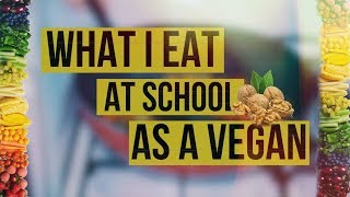 WHAT I EAT AT SCHOOL AS A VEGAN // school lunch ideas