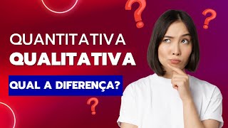 Diferença Pesquisa Quantitativa e Qualitativa De Um Jeito Que Você Nunca Viu!