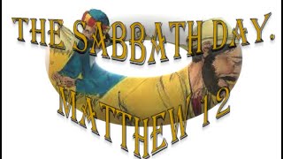 The Sabbath Day  Matthew 12