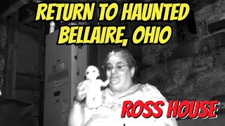 Thrilling Return to Haunted Bellaire, Ohio - #rosshouse - Overnight Adventure with Top Fans! #ghost