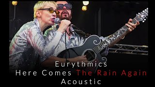 Eurythmics - Here Comes The Rain Again - Acoustic