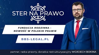 Ster na PRAWO, odcinek 2: Fundacja rodzinna - nowość w polskim prawie