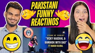 Vicky Kaushal & Bangkok with Dad - Stand Up Comedy By Harsh Gujral | PAKISTANI FUNNY REACTIOS