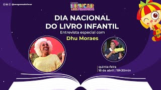 DIA INTERNACIONAL DO LIVRO INFANTIL - Entrevista especial com Dhu Moraes