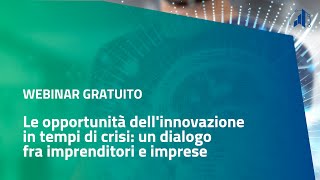 Le opportunità delle innovazioni in tempi di crisi: un dialogo tra imprenditori ed imprese - Webinar