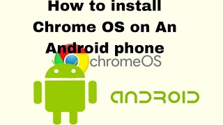 How to install Chrome OS on An Android phone (but it doesn't effect your Android OS)