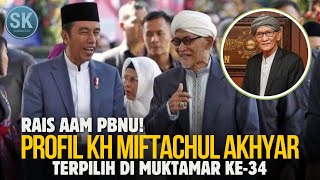 Profil KH MIFTACHUL AKHYAR! Terpilih RAIS AAM di Muktamar Ke-34?