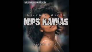 Tolly Kiha ft Nella Kiha -  Nips Kawas  (Music Produced By Joex Production) Reggae 2021