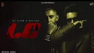 LC - Dj Flow Ft Sultaan | Aveera Singh Masson | Latest punjabi song 2024