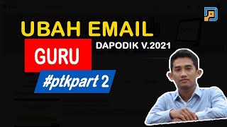 Cara merubah email guru yang benar pada dapodik versi 2021 #ptkpart2