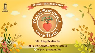 PA Anak - 30 Desember 2023 - Makin Bertumbuh Dalam Tuhan - Vik. Feby Novitania