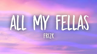 Frizk - ALL MY FELLAS (slowed/tiktok version)