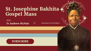 St Josephine Bakhita Gospel Mass with Father Andrew McNair