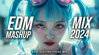 EDM Mashup Mix 2024 | Best Mashups & Remixes of Popular Songs - Party Music Mix 2024