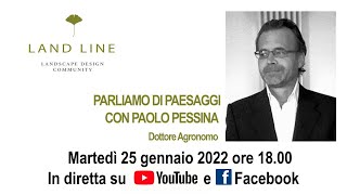 PARLIAMO DI PAESAGGI CON PAOLO PESSINA Dottore Agronomo