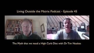 The Low-Carb Diet with Professor Tim Noakes - 'Living outside the Matrix' Episode 45