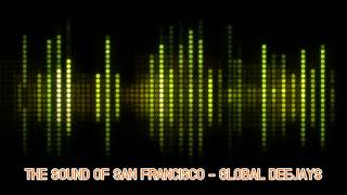 THE SOUND OF SAN FRANCISCO - GLOBAL DEEJAYS