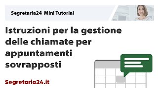 Segretaria24 Mini Tutorial – Istruzioni per la gestione delle chiamate per appuntamenti sovrapposti