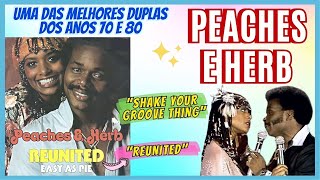 UMA DAS MELHORES DUPLAS DOS ANOS 70 e 80 PEACHES E HERB |  REUNITED E SHAKE YOUR GROOVE THING 🎶