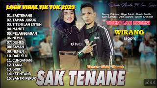 LAGU VIRAL TIKTOK 2023 - SAKTENANE, TAMAN JURUG, TITENI LAN ENTENI || DENNY CAKNAN - GILGA SAHID