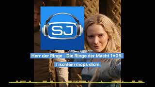 HdR   Die Ringe der Macht 1x05  Tischlein mops dich! Spitzt die Ohren! - Serienjunkies Podcast