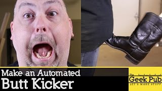 Make an Automated Butt Kicker Machine