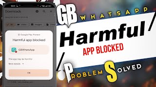 Gb Whatsapp Harmful App Blocked Problem | Gb Whatsapp harmful problem | GB WhatsApp new Problem