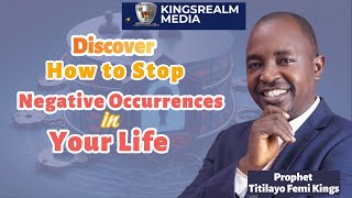 Discover How to Stop Negative Occurrences in your Life || Prophet Titilayo Femi Kings