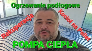 OGRZEWANIE PODŁOGOWE, REKUPERACJA, POMPA CIEPŁA, KOCIOŁ NA PELET,  NOWY DOM, BUDOWA DOMU