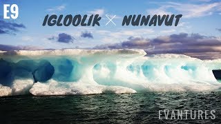 E9: Exploring Igloolik, NUNAVUT, CANADA