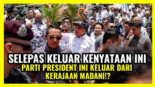 SELEPAS KELUAR KENYATAAN INI PARTI PRESIDENT INI KELUAR DARI KERAJAAN!?