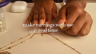 Make Earrings with me! (semi-real time)