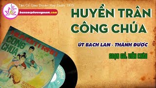 HUYỀN TRÂN CÔNG CHÚA - ÚT BẠCH LAN - THÀNH ĐƯỢC - Vọng Cổ Trước 1975 - Bản sắc phương Nam