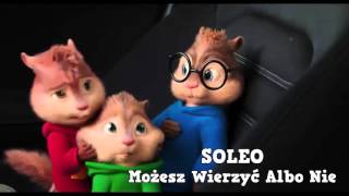 SOLEO - Możesz Wierzyć Albo Nie (ALVIN I WIEWIÓRKI)