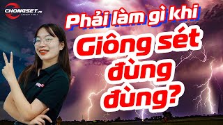 Làm gì để không bị Giông sét đánh? Kỹ năng phòng chống sét đánh hiệu quả nhất - Chống sét VN