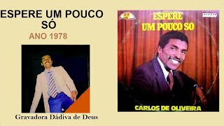 Carlos de Oliveira e outros  Espere um Pouco Só Gravação de 1978 360p