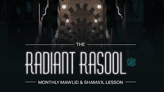 The Radiant Rasool ﷺ  | Mawlid & Shama'il